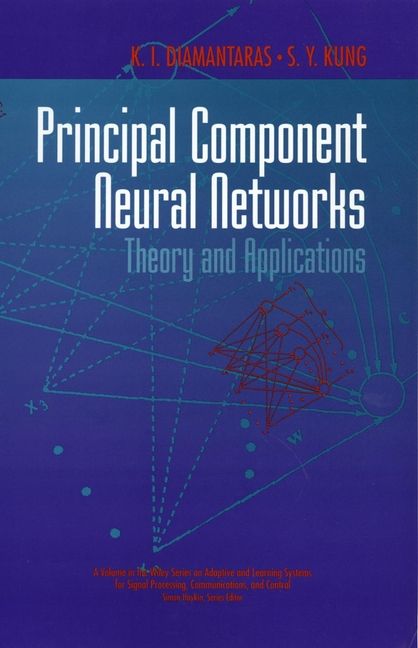 Principal Component Neural Networks By K. I. Diamanataras, S. Y. Kung