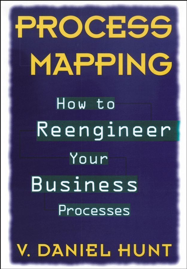 Process Mapping ? How to Reengineer Your Business Processes By VD Hunt