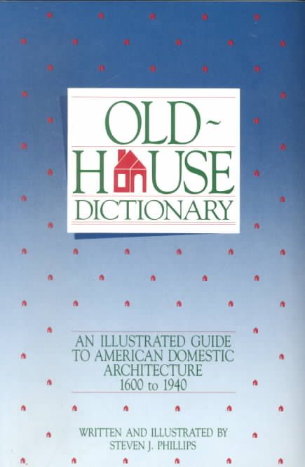 Old-House Dictionary By Steven J. Phillips 9780471144076 (Paperback)