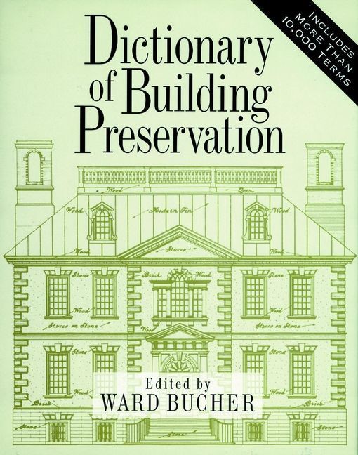 Dictionary of Building Preservation By Ward Bucher 9780471144137