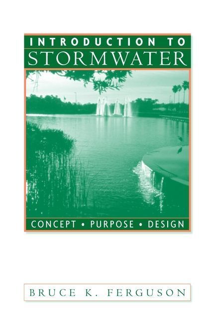 Introduction to Stormwater: Concept, Purpose, Design By BK Ferguson
