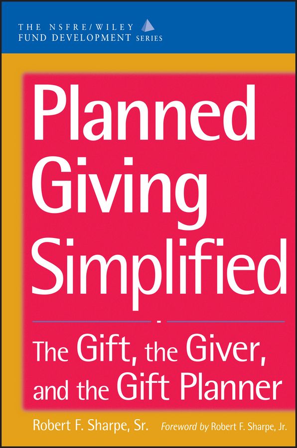 Planned Giving Simplified ? The Gift, the Giver & the Gift Planner