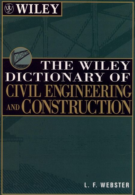 The Wiley Dictionary of Civil Engineering and Construction (Paperback)