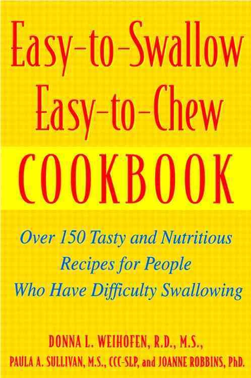 Easy-to-Swallow, Easy-to-Chew Cookbook 9780471200741 (Paperback)