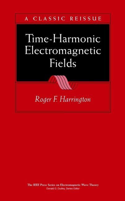 Time?Harmonic Electromagnetic Fields By RF Harrington 9780471208068