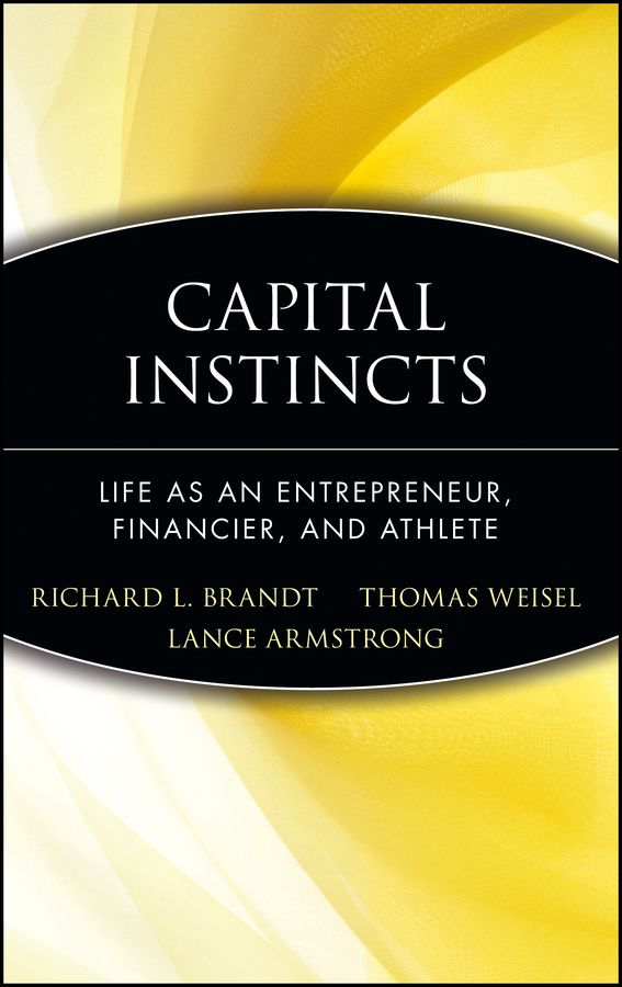 Capital Instincts ? Life as an Entrepreneur, Financier & Athlete