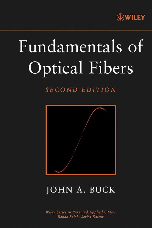 Fundamentals of Optical Fibers 2e By JA Buck 9780471221913 (Hardback)