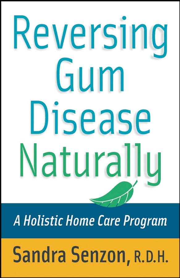 Reversing Gum Disease Naturally By Sandra Senzon 9780471222309