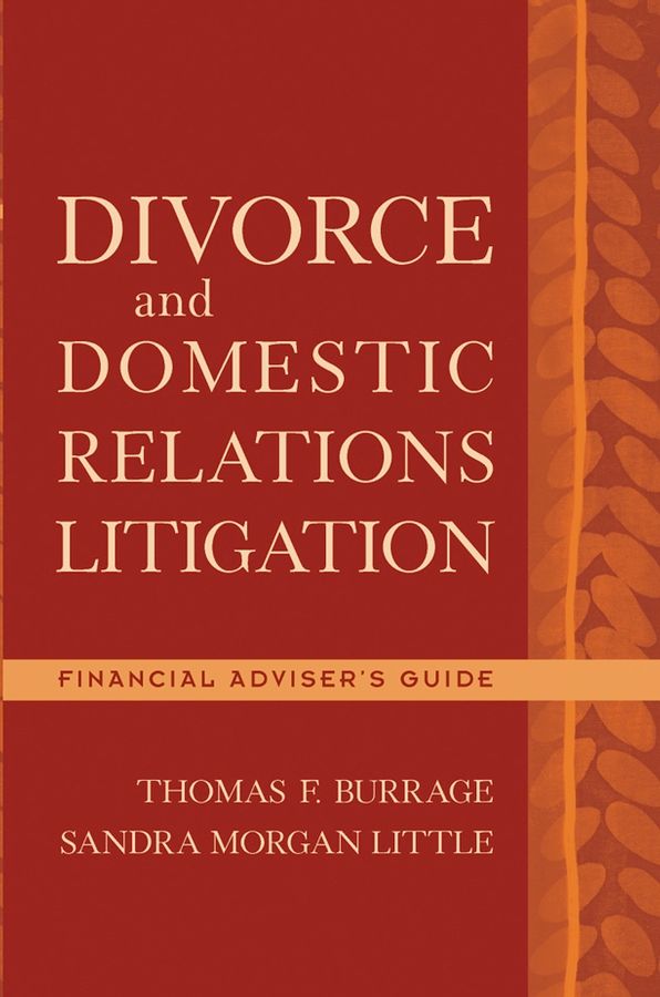Divorce and Domestic Relations Litigation: Financial Adviser?s Guide