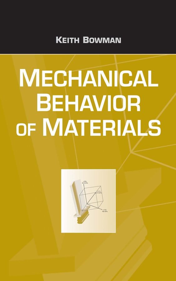 Mechanical Behavior of Materials By Keith J. Bowman 9780471241980