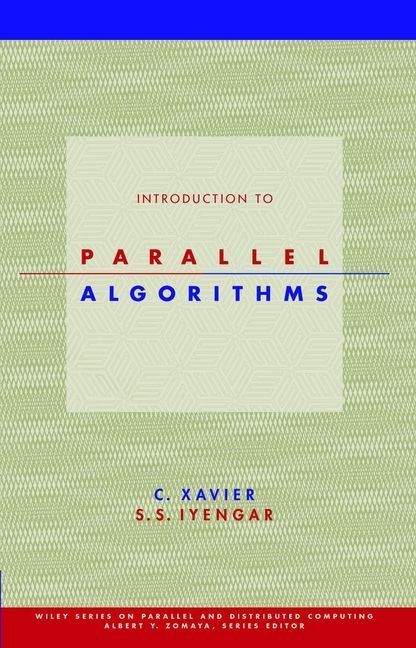 Introduction to Parallel Algorithms V 1 By C Xavier 9780471251828