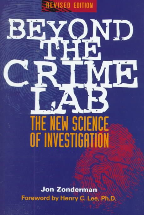 Beyond the Crime Lab ? The New Science of Investigation (Revised)