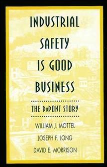 Industrial Safety is Good Business ? The DuPont Story By WJ Mottel