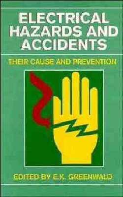 Electrical Hazards and Accidents By E. K. Greenwald (editor)