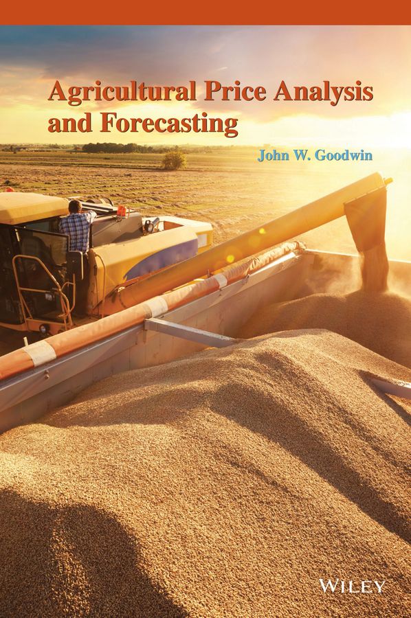 Agricultural Price Analysis and Forecasting By John W. Goodwin
