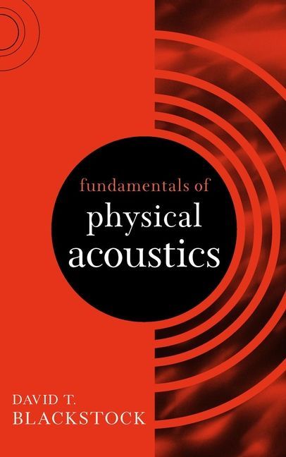 Fundamentals of Physical Acoustics By DT Blackstock 9780471319795
