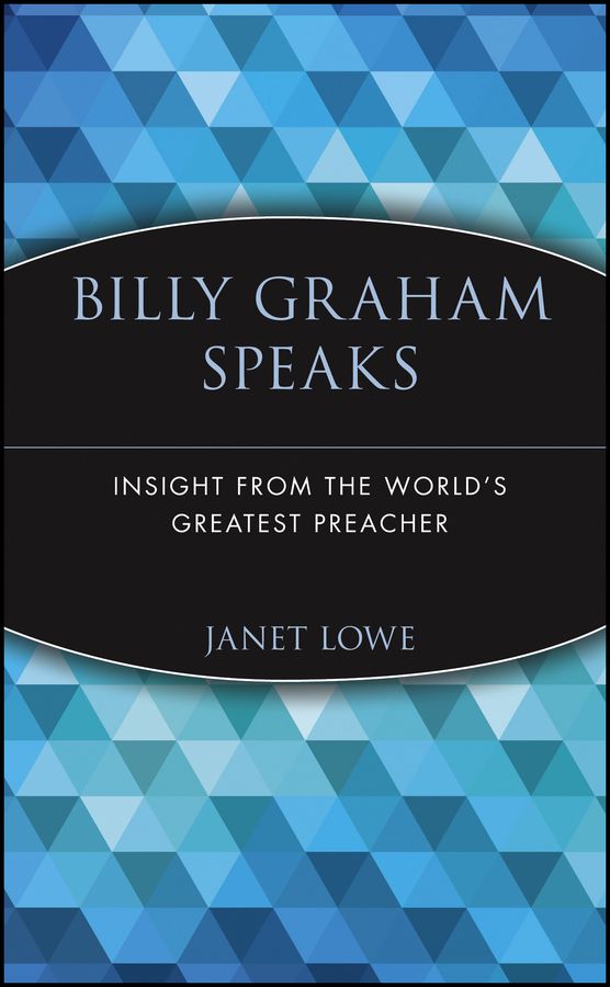 Billy Graham Speaks: Insight from the World?s Grea Greatest Preacher