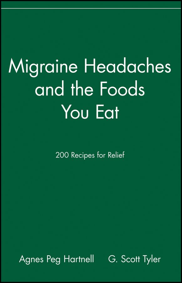Migraine Headaches and the Foods You Eat By Agnes Peg Hartnell
