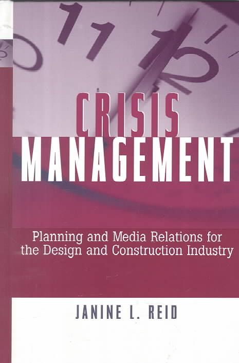 Crisis Management ? Planning & Media Relations for the Design & Construction Industry