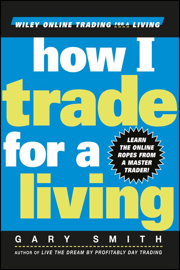 How I Trade for a Living By G Smith 9780471355144 (Hardback)