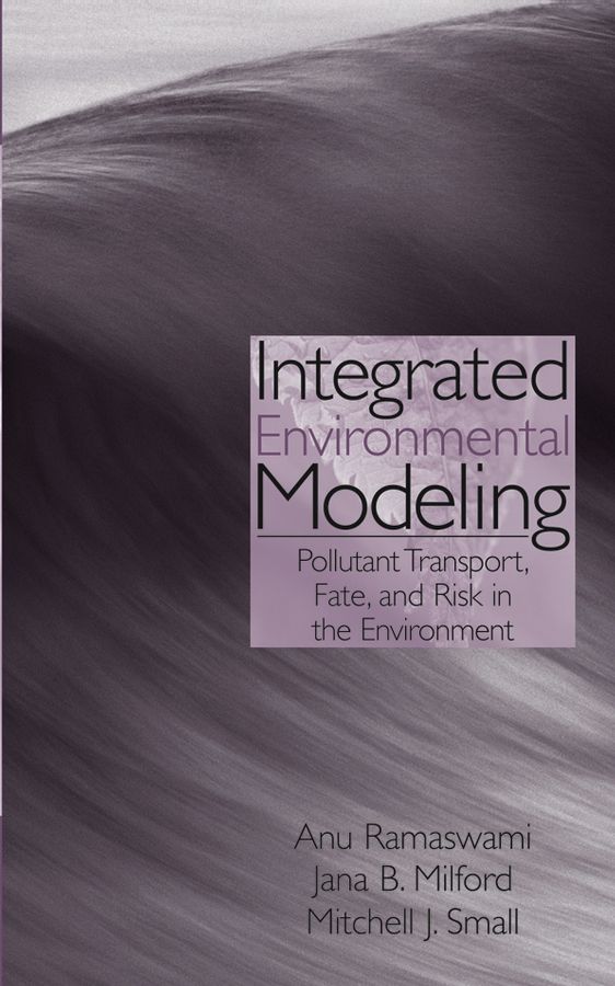 Integrated Environmental Modeling ? Pollutant Transport, Fate and Risk in the Environment