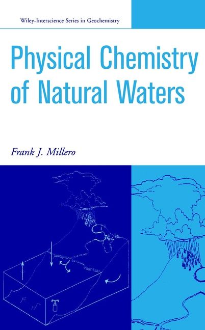 Physical Chemistry of Natural Waters By FJ Millero 9780471362784
