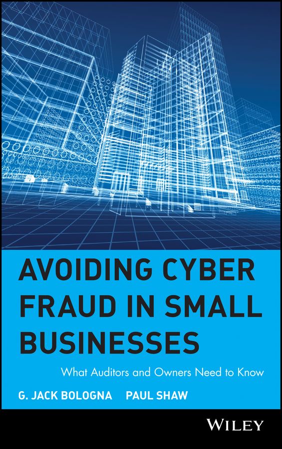 Avoiding Cyber Fraud in Small Businesses ? What Auditors & Owners Need to Know
