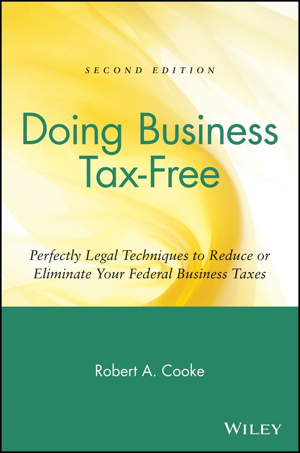 Doing Business Tax-Free By Robert A. Cooke 9780471418214 (Paperback)