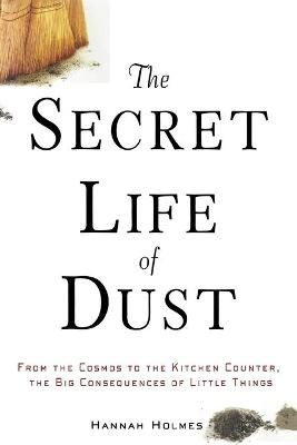 The Secret Life of Dust By Hannah Holmes 9780471426356 (Paperback)
