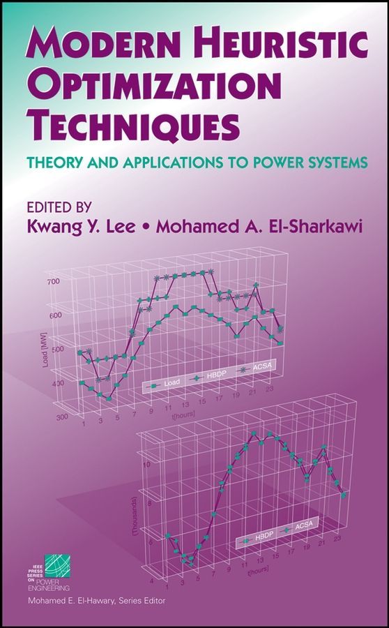 Modern Heuristic Optimization Techniques ? Theory and Applications to Power Systems