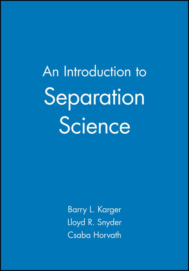 Introduction to Separation Science By BL Karger 9780471458609