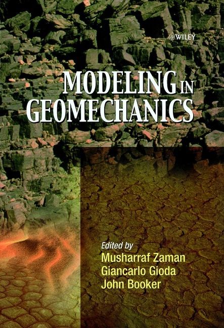 Modeling in Geomechanics By Musharraf Zaman, G. Gioda, John R. Booker