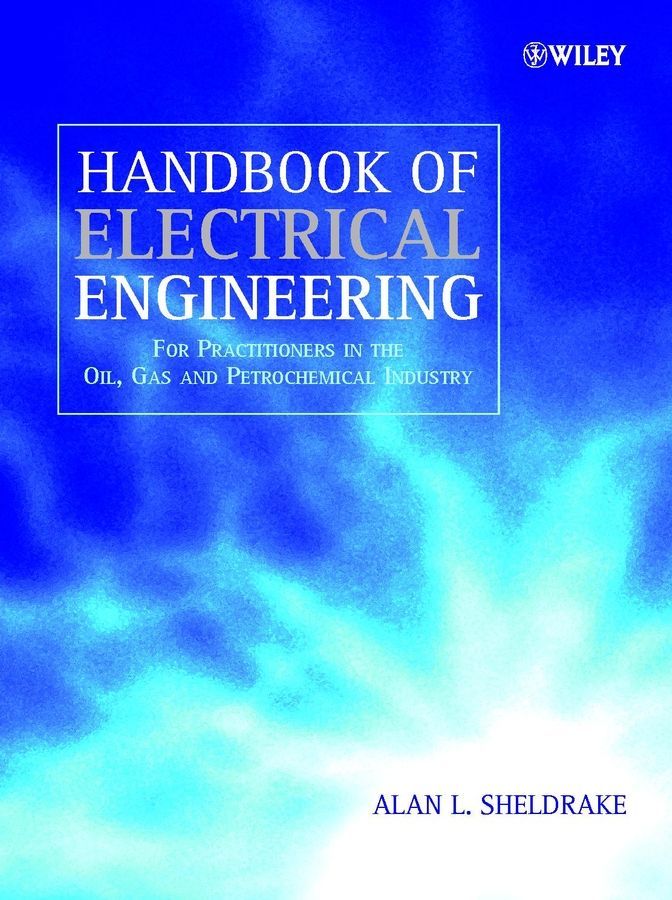 Handbook of Electrical Engineering ? For Practitioners in the Oil, Gas and Petrochemical Industry