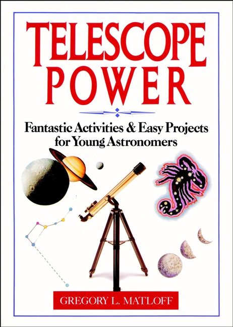 TELESCOPE POWER: FANTASTIC ACTIVITIES AND EASY PRO Projects for Young Astronomers
