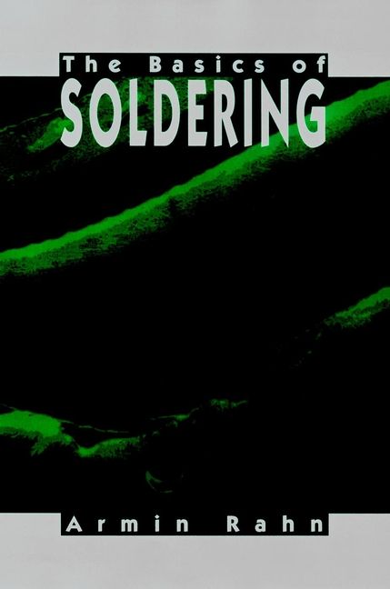 The Basics of Soldering By A Rahn 9780471584711 (Hardback)