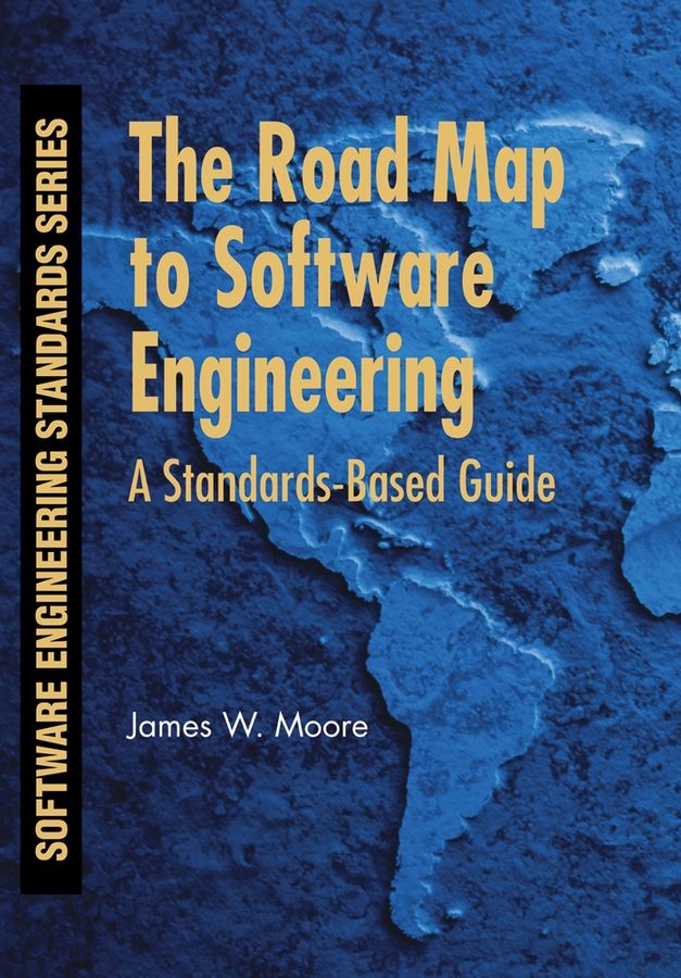 The Road Map to Software Engineering ? A Standards?Based Guide
