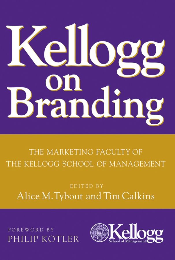 Kellogg on Branding ? The Marketing Faculty of the Kellogg School of Management