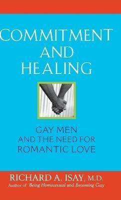 Commitment and Healing By Richard A. Isay M.D. 9780471740490