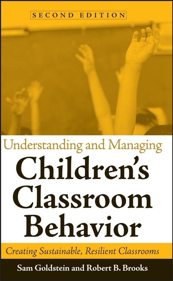 Understanding and Managing Children?s Classroom Behavior 2e ? Creating Sustainable, Resilient Classrooms