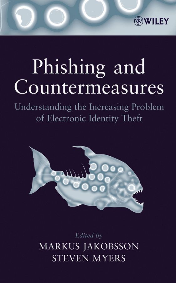 Phishing and Countermeasures ? Understanding the Increasing Problem of Electronic Identity Theft