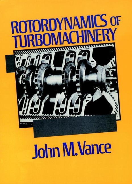 Rotordynamics of Turbomachinery By John M. Vance 9780471802587