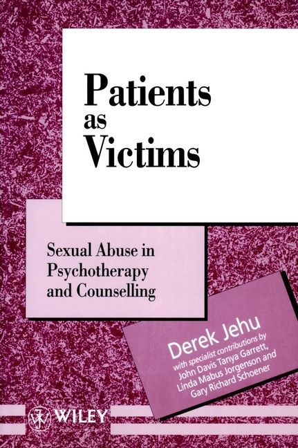Patients as Victims ? Sexual Abuse in Psychotherapy & Counselling
