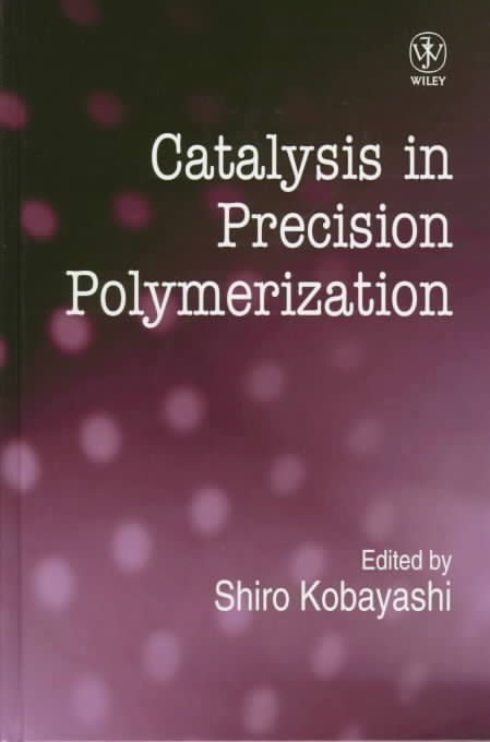 Catalysis in Precision Polymerisation By S Kobayashi 9780471953272