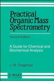 Practical Organic Mass Spectrometry ? A Guide for Chemical & Biochemical Analysis 2e