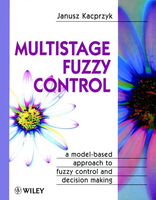 Multistage Fuzzy Control By Janusz Kacprzyk 9780471963479 (Hardback)