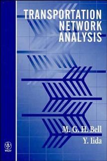 Transportation Network Analysis By Michael G. H. Bell, Yasunori Iida