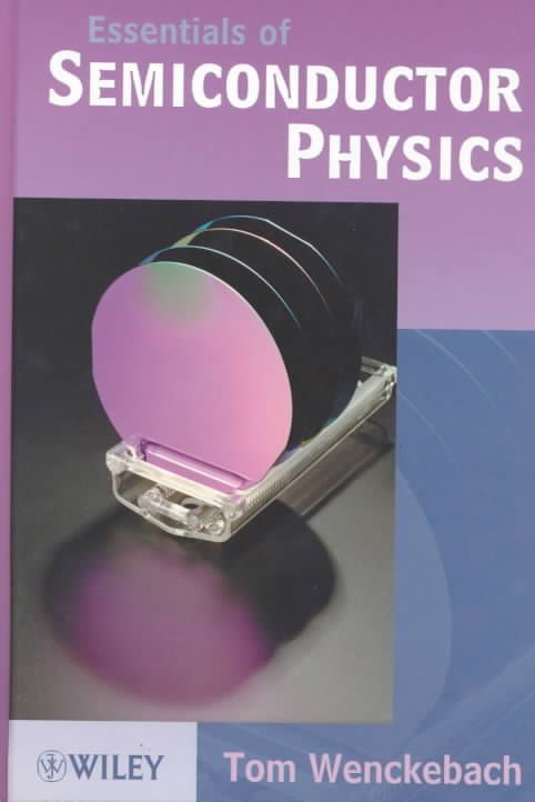 Essentials of Semiconductor Physics By W. Tom Wenckebach 9780471965398