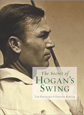 The Secret of Hogan?s Swing By Tom Bertrand 9780471998310 (Hardback)