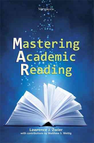Mastering Academic Reading By Lawrence J. Zwier, Matthew Scott Weltig