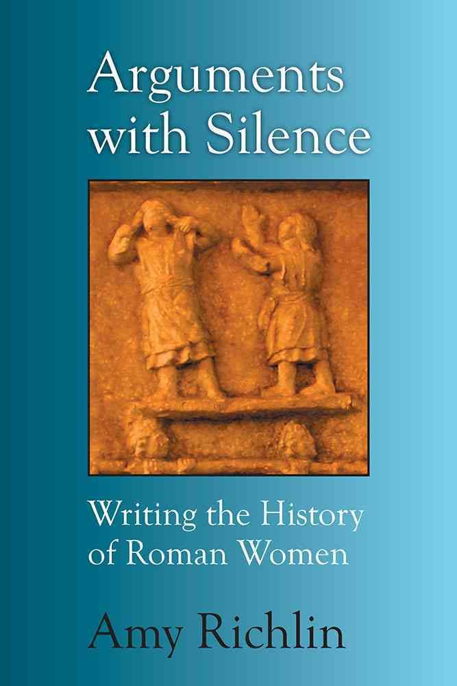 Arguments With Silence By Amy Richlin 9780472035922 (Paperback)